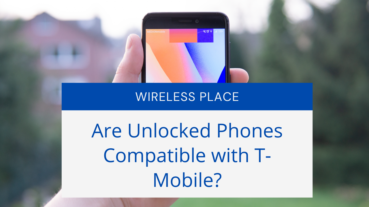 Are Unlocked Phones Compatible with T-Mobile ?