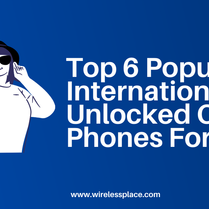 Top 6 Popular International Unlocked Cell Phones For Sale