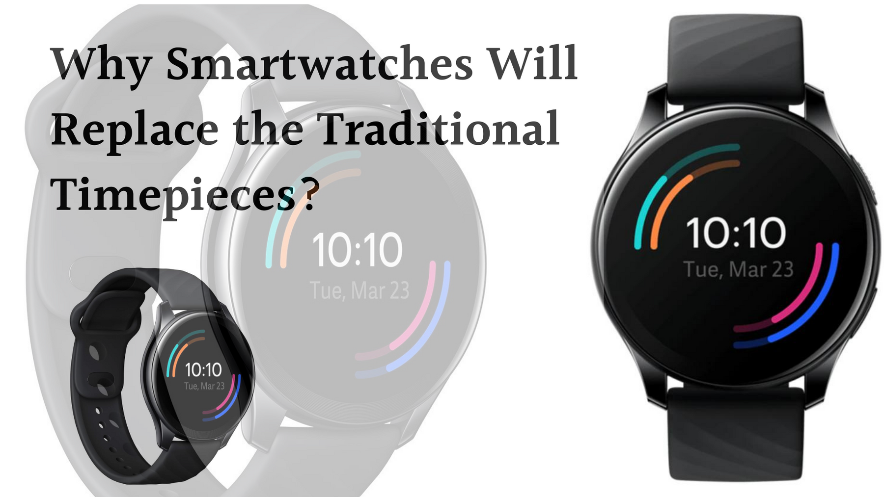 Smartwatches vs. Traditional Watches: Why Smartwatches Are Winning