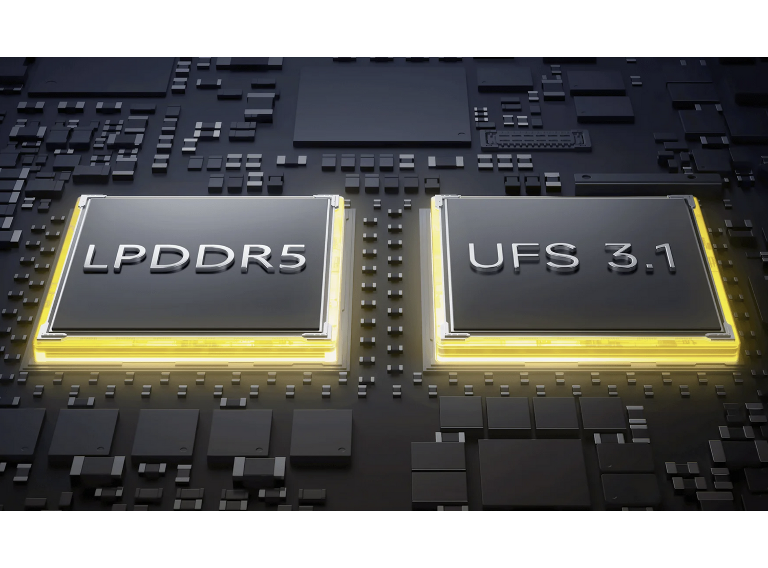 LPDDR5 + UFS 3.1Fast RAM, fast flash memory